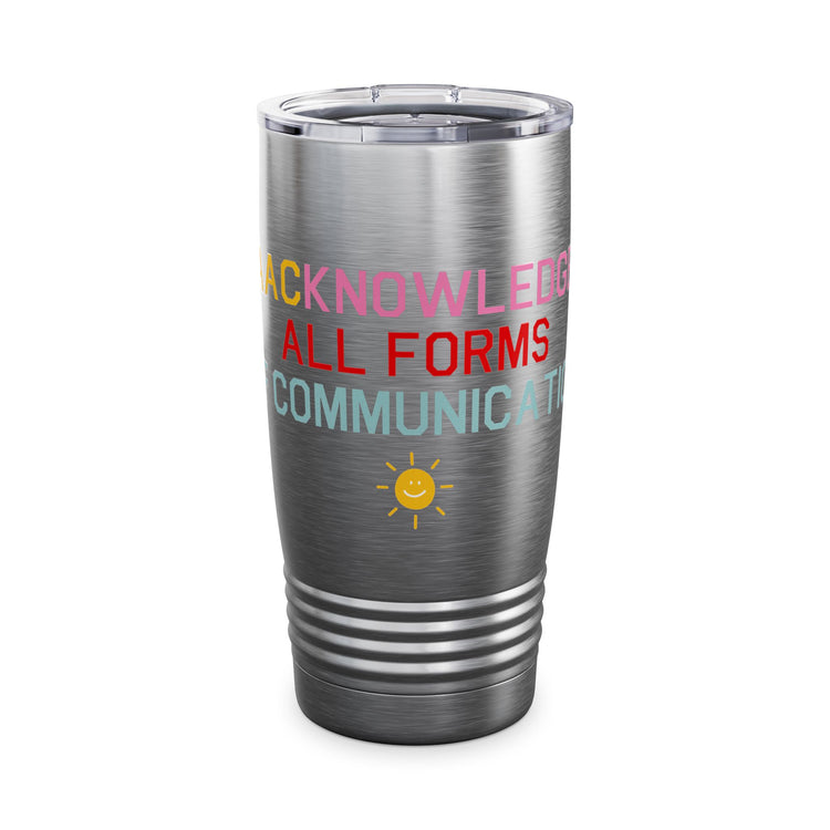 AACknowledge all forms of communication 20oz insulated tumbler