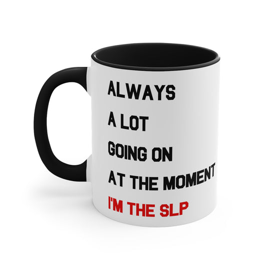 a lot going on i'm the SLP mug 11oz