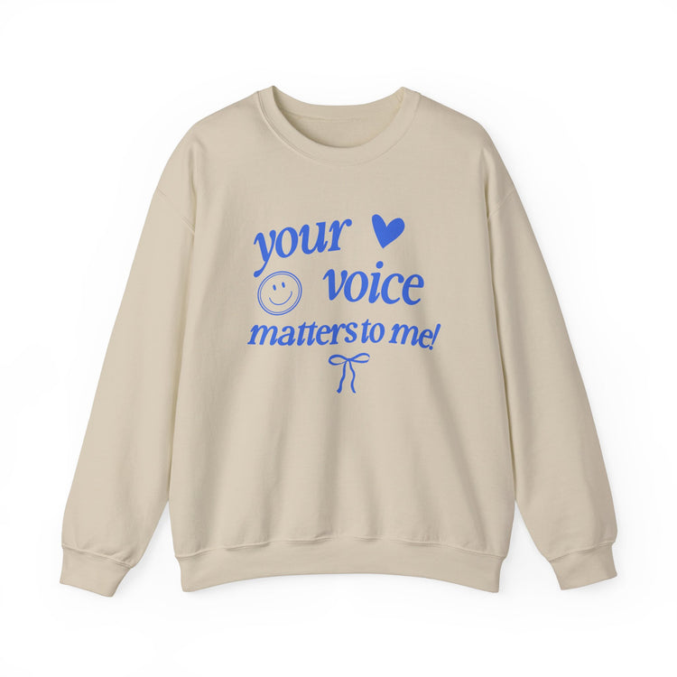 your voice matters to me! blue crewneck