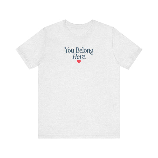 you belong here. short sleeve tee