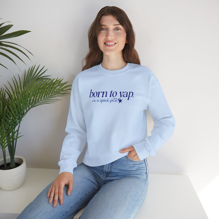 born to yap, i'm a speech path! crewneck