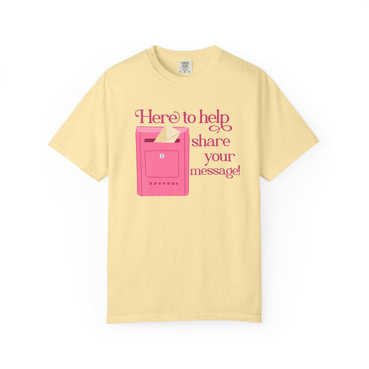 here to help share your message! comfort colors tee