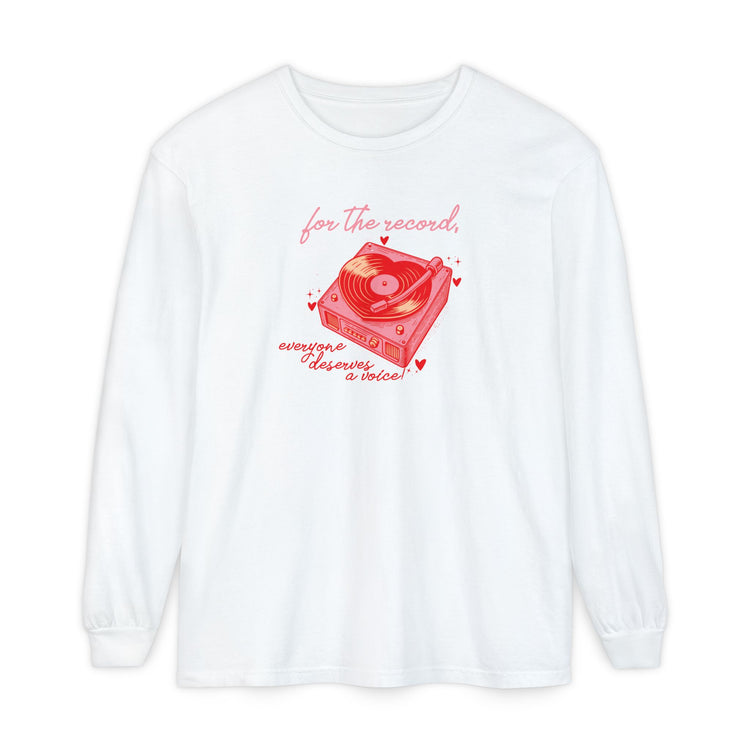 for the record, everyone deserves a voice long sleeve tee