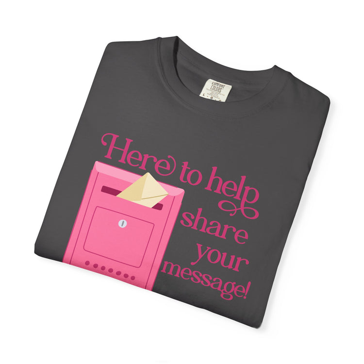 here to help share your message! comfort colors tee
