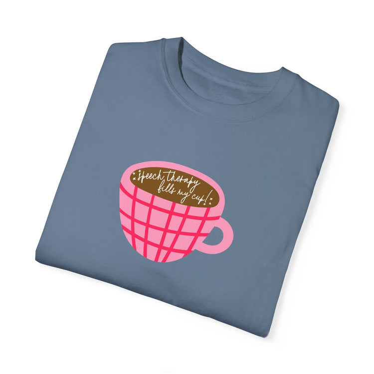 speech therapy fills my cup! comfort colors tee