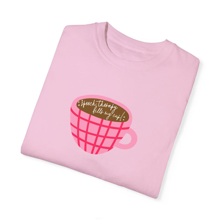 speech therapy fills my cup! comfort colors tee