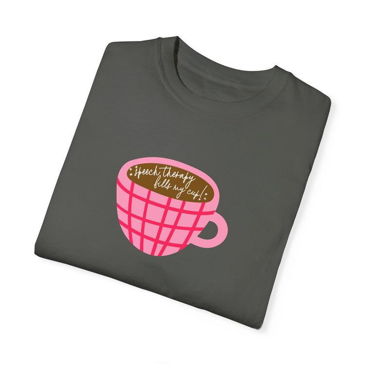 speech therapy fills my cup! comfort colors tee