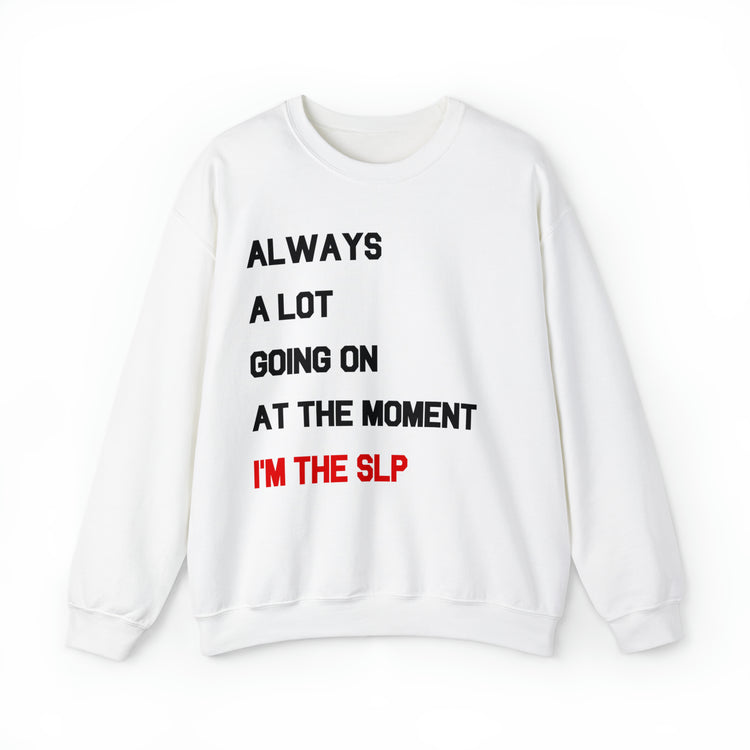 a lot going on i'm the SLP crewneck