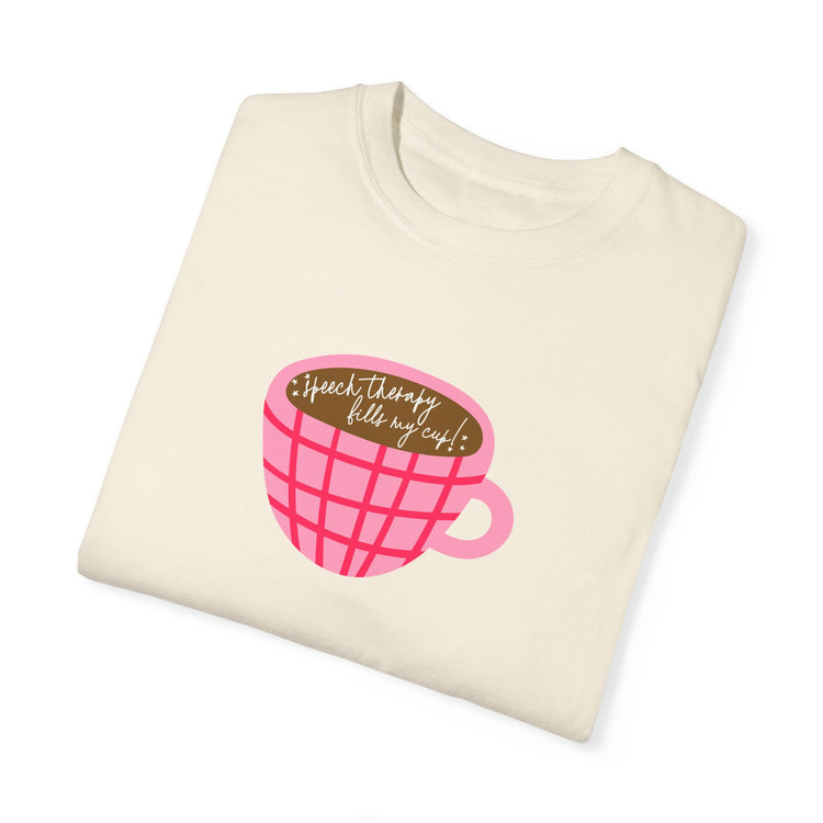 speech therapy fills my cup! comfort colors tee