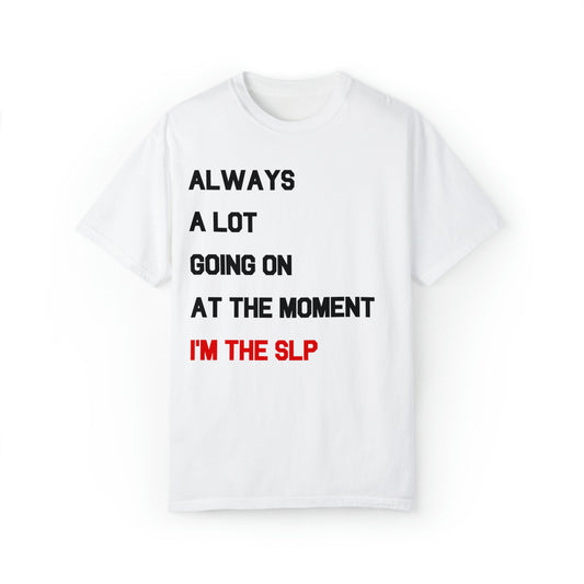 a lot going on i'm the SLP comfort colors tee
