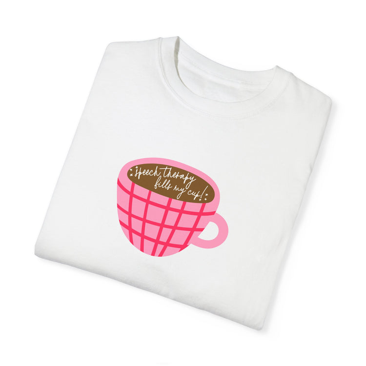 speech therapy fills my cup! comfort colors tee