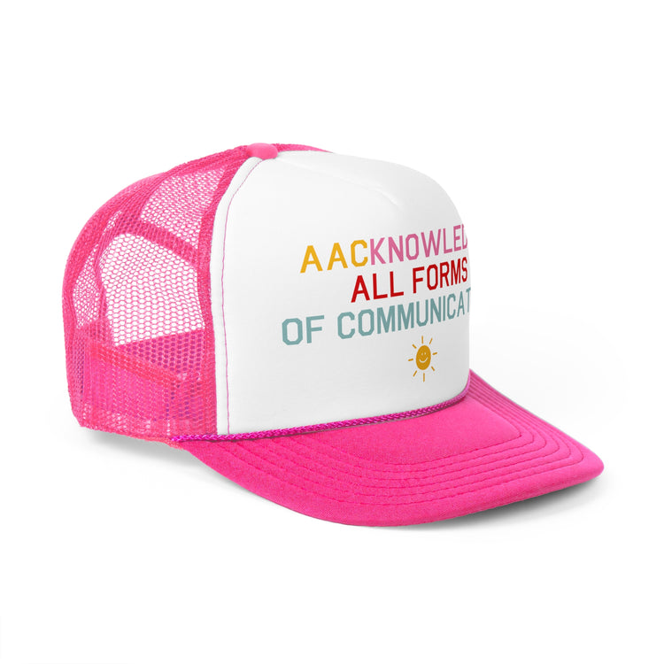 AACknowledge all forms of communication trucker hat