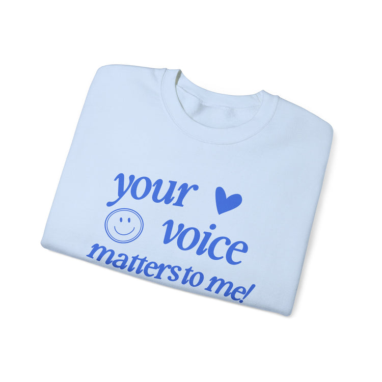 your voice matters to me! blue crewneck