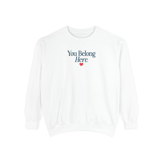 you belong here.  comfort colors crewneck