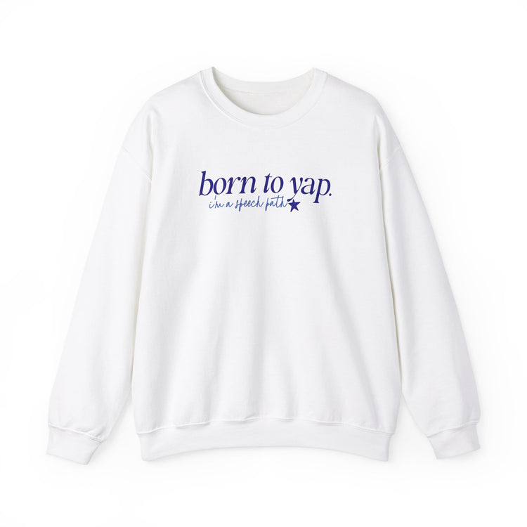 born to yap, i'm a speech path! crewneck