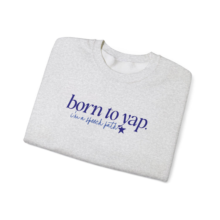 born to yap, i'm a speech path! crewneck