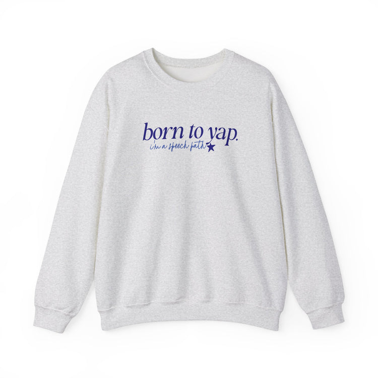 born to yap, i'm a speech path! crewneck