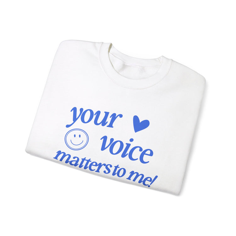 your voice matters to me! blue crewneck