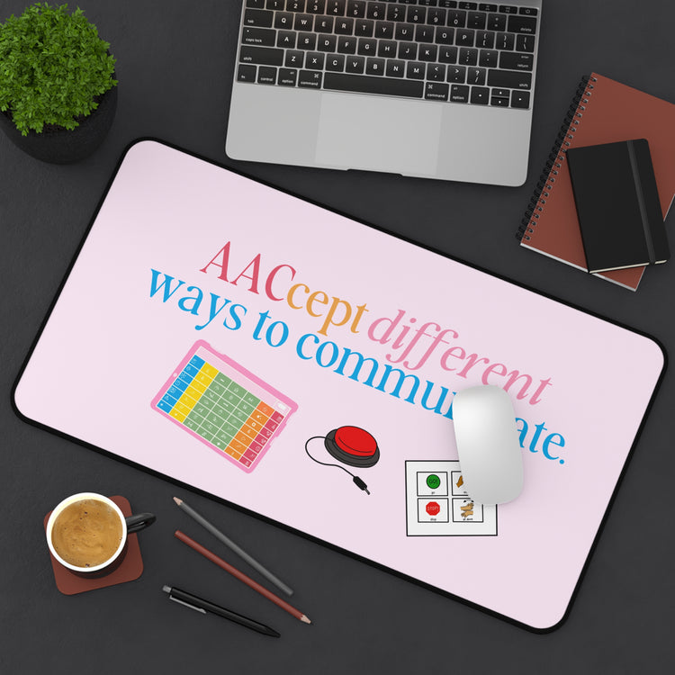 AACept different ways to communicate. desk mat