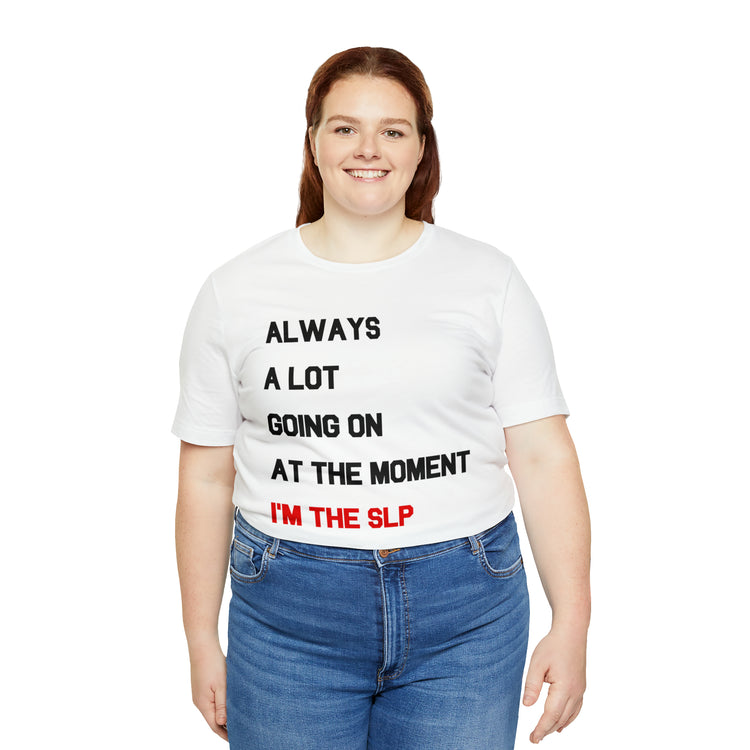 a lot going on i'm the SLP short sleeve tee