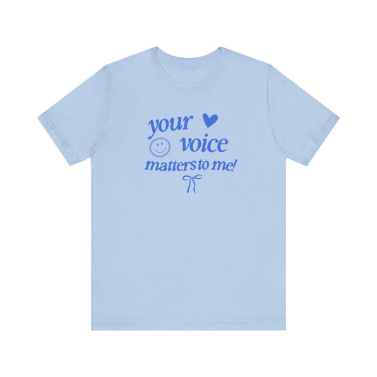your voice matters to me! blue tee (sample sale)