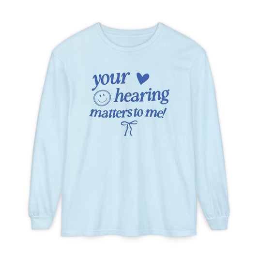 your hearing matters to me! audiology long sleeve tee