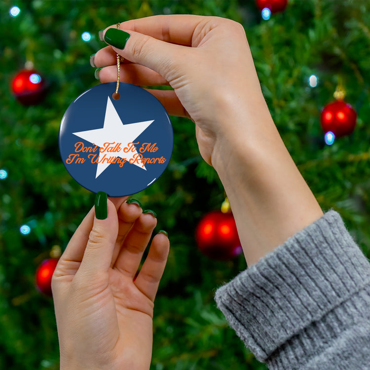don't talk to me i'm writing reports circle ornament