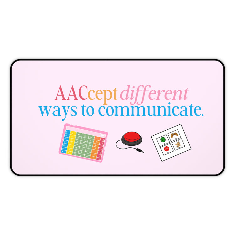 AACept different ways to communicate. desk mat