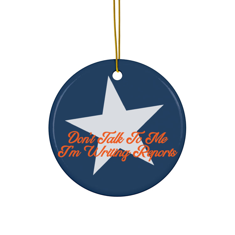 don't talk to me i'm writing reports circle ornament