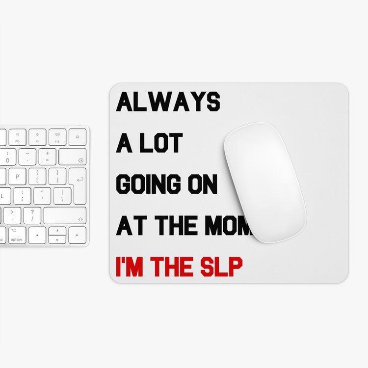 a lot going on i'm the SLP mouse pad