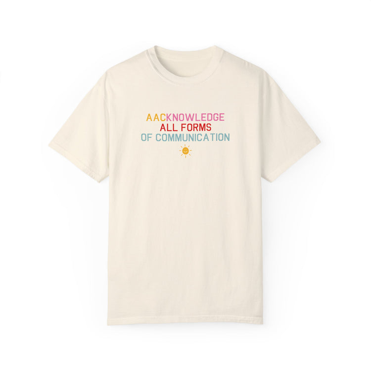 AACknowledge all forms of communication comfort colors tee