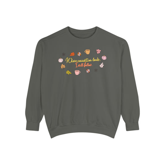 where connection leads, i will follow comfort colors crewneck