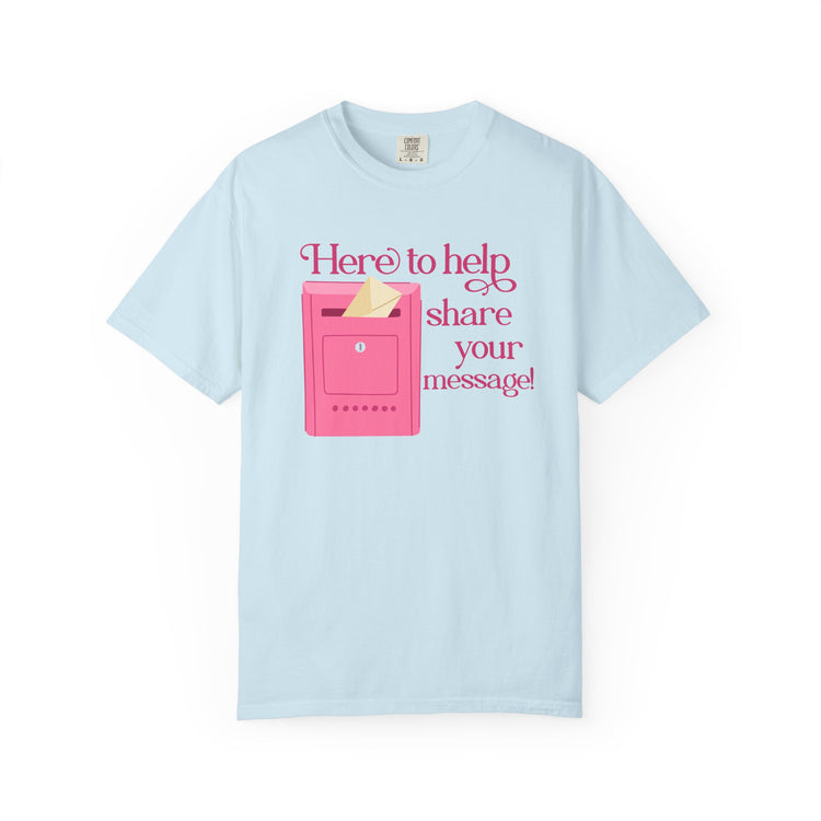 here to help share your message! comfort colors tee