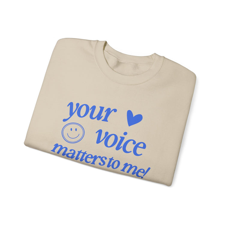 your voice matters to me! blue crewneck