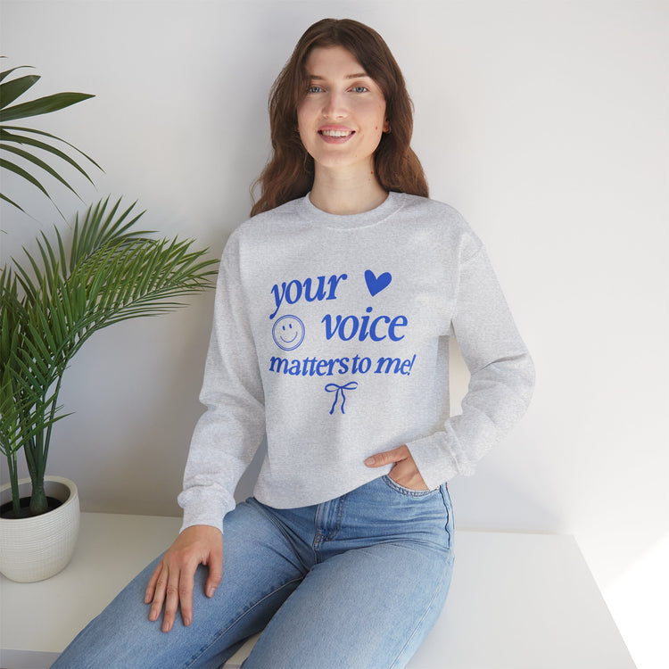 your voice matters to me! blue crewneck