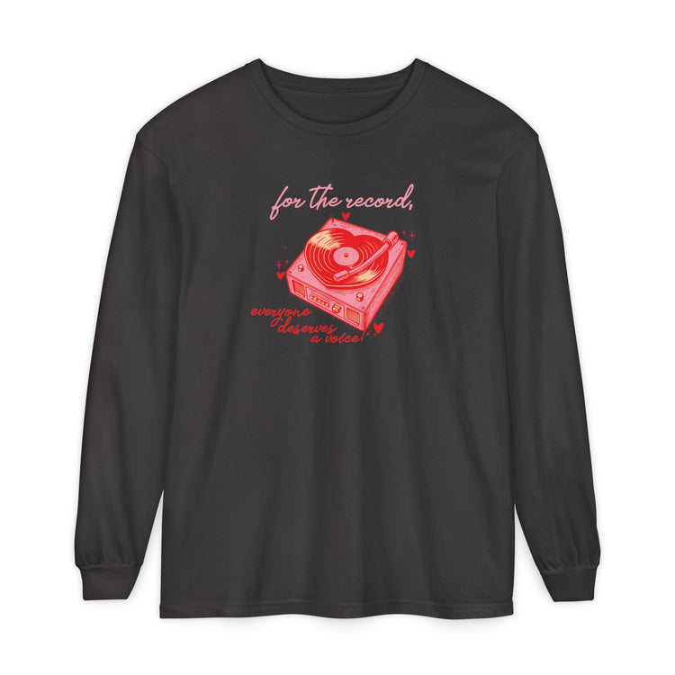 for the record, everyone deserves a voice long sleeve tee