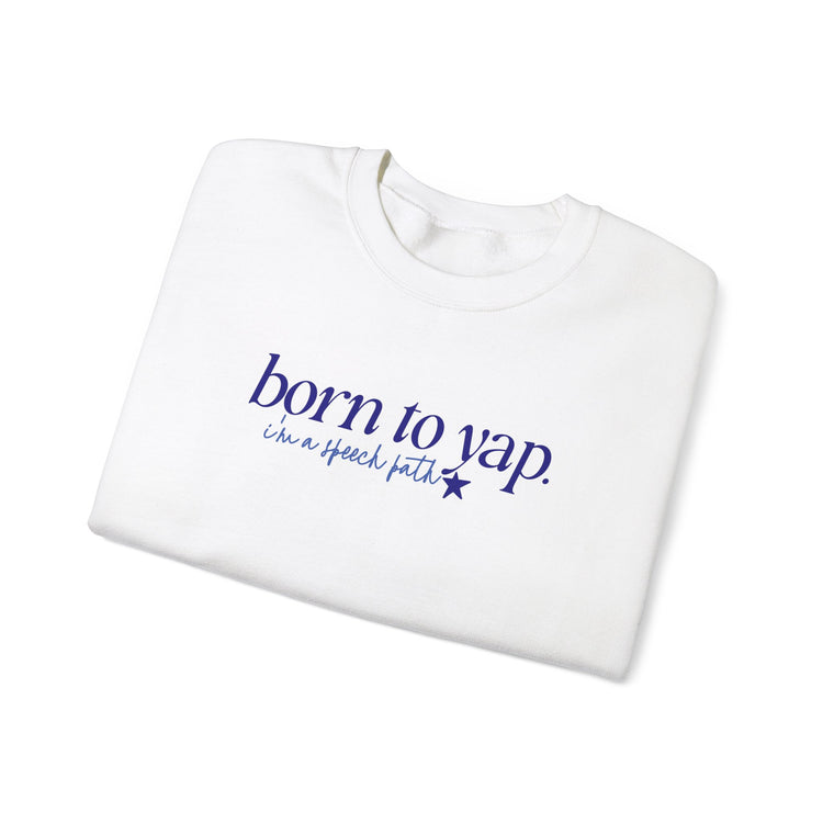 born to yap, i'm a speech path! crewneck