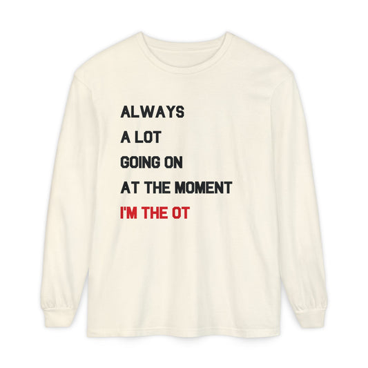 always a lot going on, I'm the OT comfort colors long sleeve tee