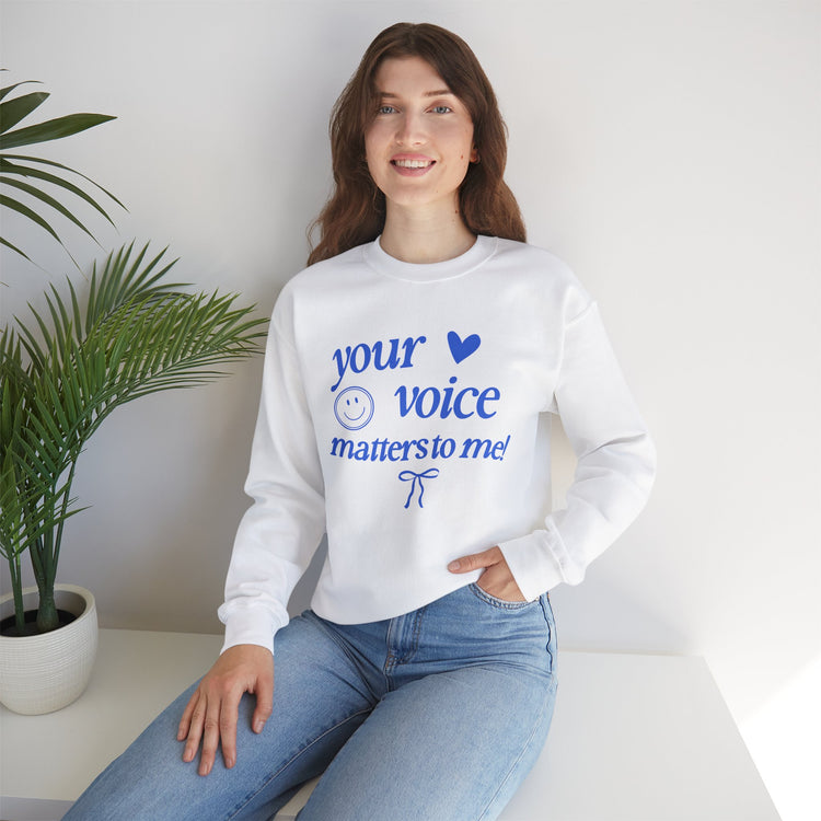 your voice matters to me! blue crewneck