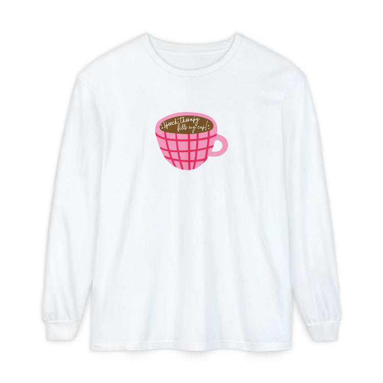 speech therapy fills my cup! long sleeve tee