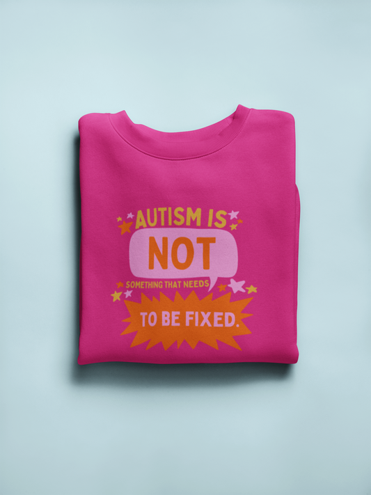 autism is not something that needs to be fixed! crewneck