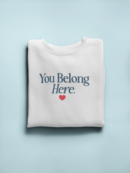you belong here. crewneck