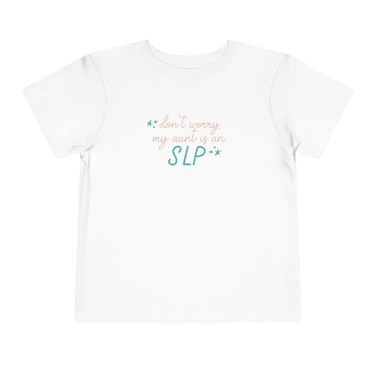 don't worry my aunt is an SLP toddler tee