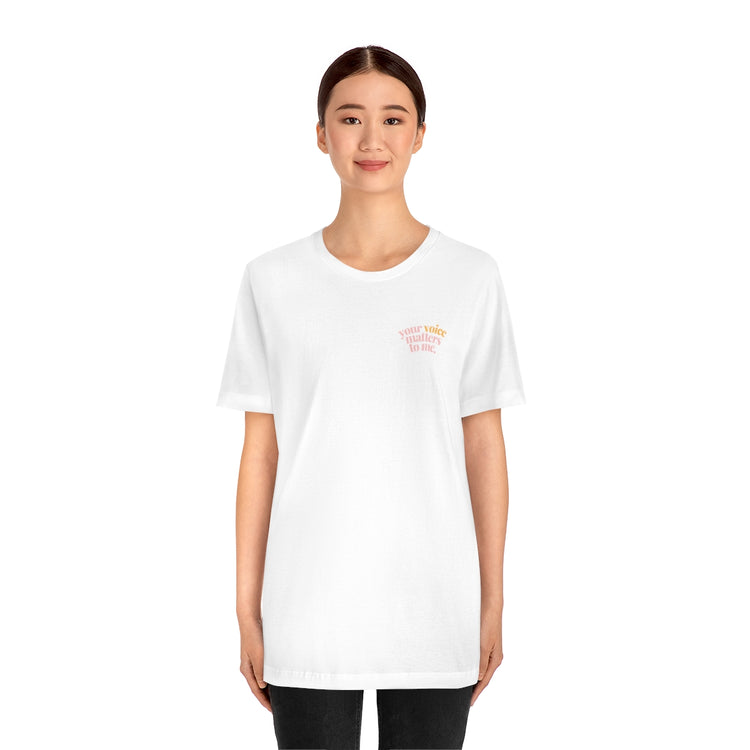 your voice matters to me short sleeve tee