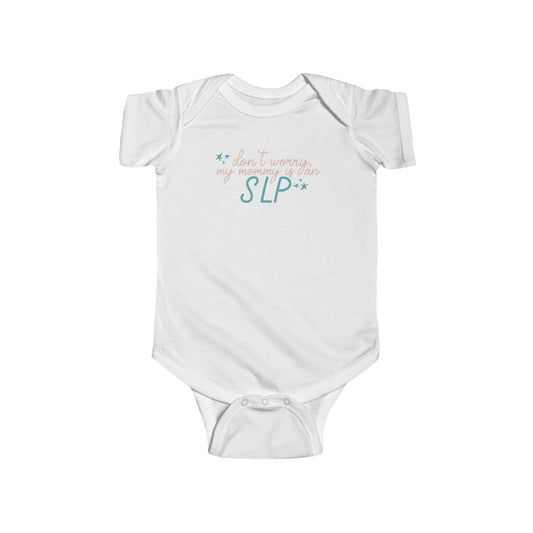SLP mom jersey fit onesie - don't worry my mommy is an SLP