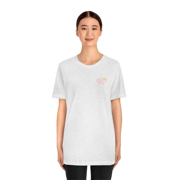 your voice matters to me short sleeve tee