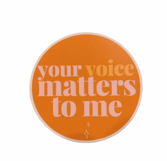 your voice matters to me orange circle SLP sticker