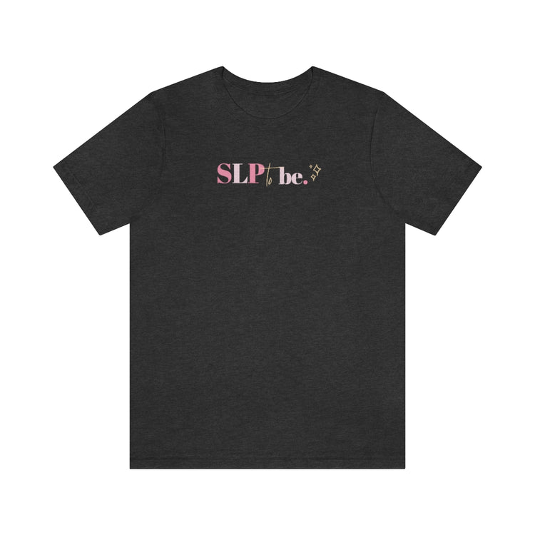 slp to be short sleeve tee