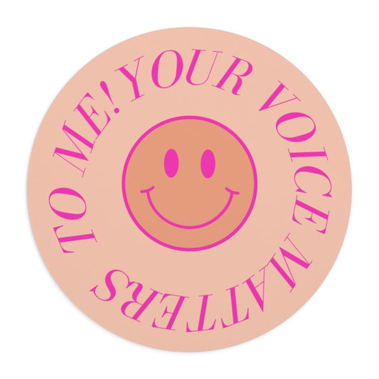 your voice matters to me smiley mousepad