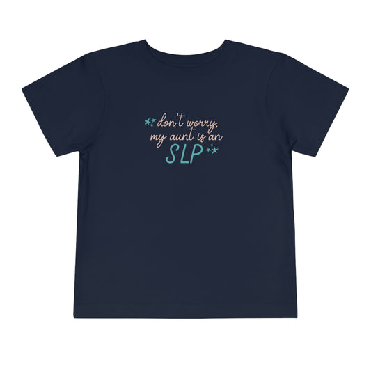 don't worry my aunt is an SLP toddler tee